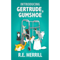 Introducing Gertrude, Gumshoe - Paperback