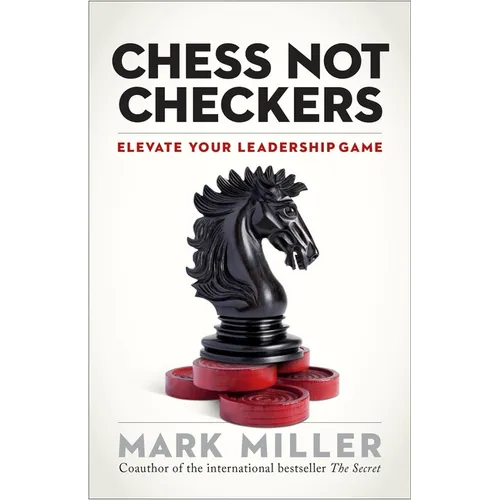 Chess Not Checkers: Elevate Your Leadership Game - Hardcover