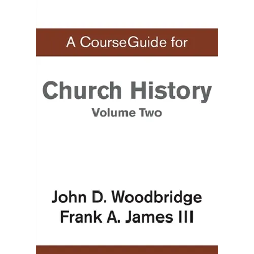 CourseGuide for Church History, Volume Two: From Pre-Reformation to the Present Day - Paperback