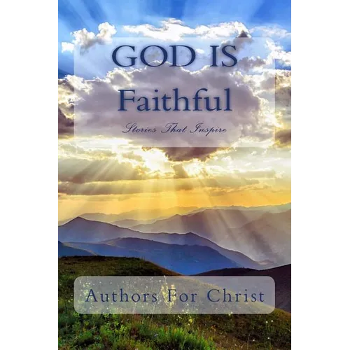 God Is Faithful: Stories That Inspire - Paperback