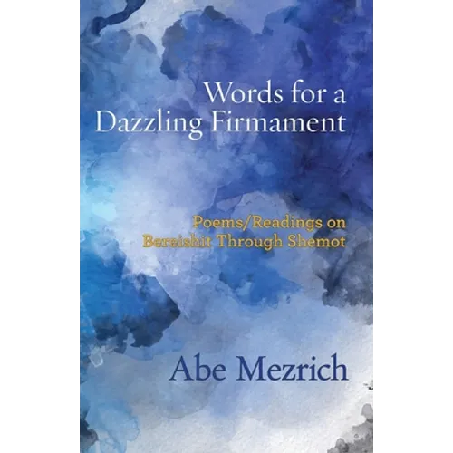 Words for a Dazzling Firmament: Poems / Readings on Bereshit Through Shemot - Paperback