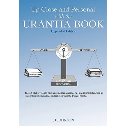 Up Close and Personal with the Urantia Book - Expanded Edition - Paperback