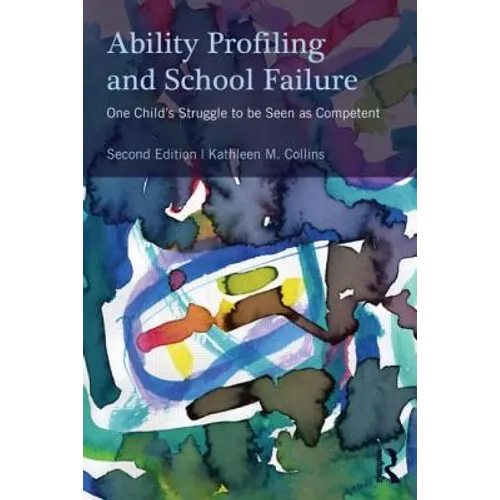 Ability Profiling and School Failure: One Child's Struggle to Be Seen as Competent - Paperback