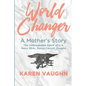 World Changer: A Mother's Story - Paperback