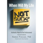 When Will My Life Not Suck?: Authentic Hope for the Disillusioned - Paperback