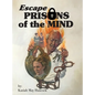 Escape Prisons of the Mind - Hardcover