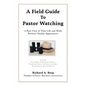 A Field Guide To Pastor Watching: A Rare View of Their Life and Work Between Sunday Appearances - Paperback