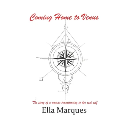 Coming Home to Venus: The story of a woman transitioning to her real self - Paperback