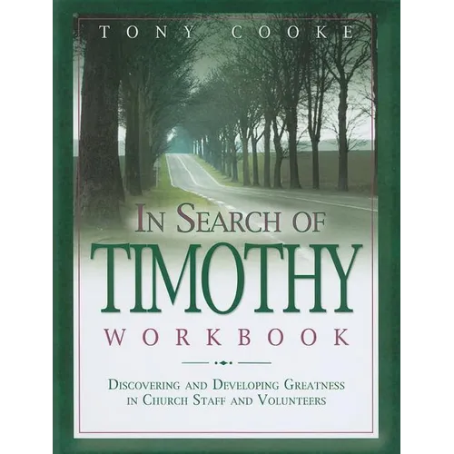 In Search of Timothy Workbook: Discovering and Developing Greatness in Church Staff and Volunteers - Paperback