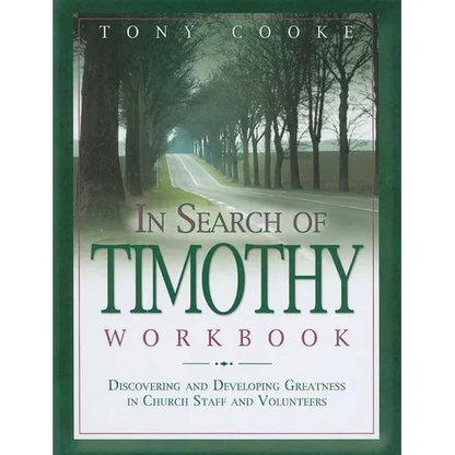 In Search of Timothy Workbook: Discovering and Developing Greatness in Church Staff and Volunteers - Paperback