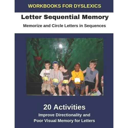 Workbooks for Dyslexics - Letter Sequential Memory - Memorize and Circle Letters in Sequences - Improve Directionality and Poor Visual Memory for Lett - Paperback