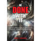 Be Done With It: Let Go of the Past, Embrace the Present, and Live Unburdened - Paperback