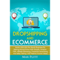 Dropshipping and Ecommerce: Build A $20,000 per Month Business by Making Money Online with Shopify, Amazon FBA, Affiliate Marketing, Facebook Adve - Paperback