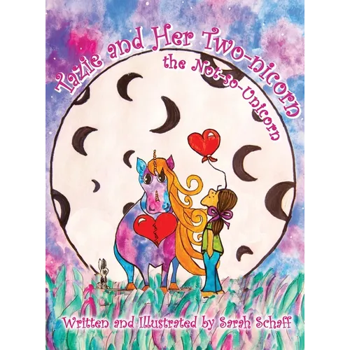 Tazie and her Two-nicorn, the Not-so-Unicorn - Hardcover