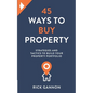 45 Ways to Buy Property: Strategies and tactics to build your property portfolio - Paperback