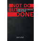 Not Do But Done: Living from the completed work of Christ - Paperback