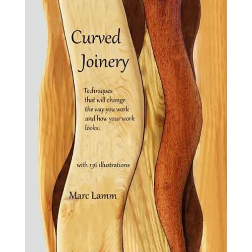 Curved Joinery - techniques that will change the way you work and how your work will look. - Paperback