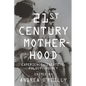 Twenty-First Century Motherhood: Experience, Identity, Policy, Agency - Paperback