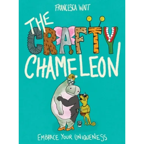 The Crafty Chameleon: Embrace your uniqueness! - Hardcover