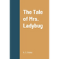 The Tale of Mrs. Ladybug - Paperback