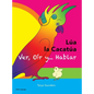 LÚA LA CACATÚA - Ver, Oír y... Hablar: una alegre historia de amistad, aceptación y oídos mágicos - Hardcover