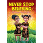 Never Stop Believing: A Collection Of 25 Short Inspiring Stories Of Amazing Girls On Growth Mindset, Teamwork, Friendship, Self Confidence A - Paperback