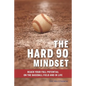The Hard 90 Mindset: (Reach your full potential on the baseball field and in life.) - Paperback