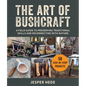 The Art of Bushcraft: A Field Guide to Preserving Traditional Skills and Reconnecting with Nature - Paperback