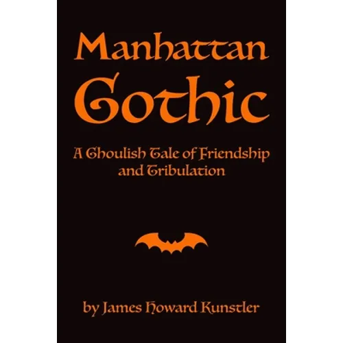 Manhattan Gothic: A Ghoulish Tale of Friendship and Tribulation - Paperback