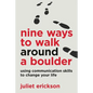 Nine Ways to Walk Around a Boulder: using communication skills to change your life - Paperback