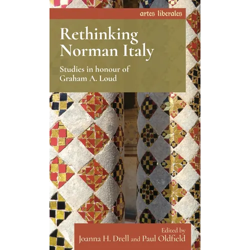 Rethinking Norman Italy: Studies in Honour of Graham A. Loud - Paperback