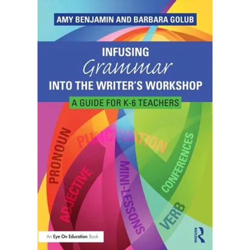 Infusing Grammar Into the Writer's Workshop: A Guide for K-6 Teachers - Paperback