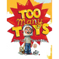 Too Many Toys - Hardcover