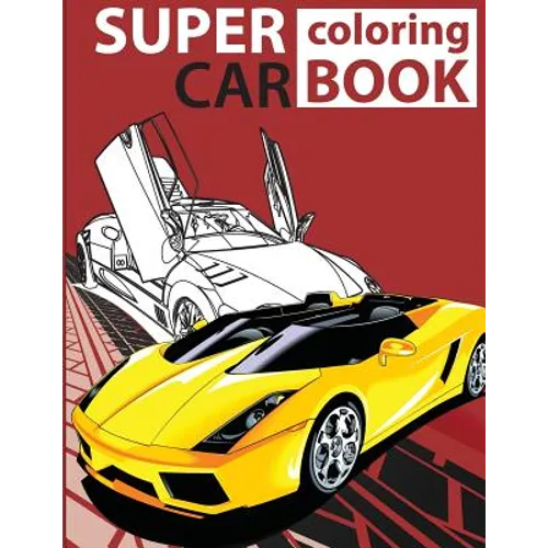 Super Car Coloring Book: Cars coloring book for kids - activity books for preschooler - coloring book for Boys, Girls, Fun, coloring book for k - Paperback