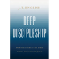 Deep Discipleship: How the Church Can Make Whole Disciples of Jesus - Paperback
