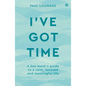 I've Got Time: A Zen Monk's Guide to a Calm, Focused and Meaningful Life - Paperback
