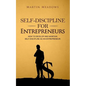 Self-Discipline for Entrepreneurs: How to Develop and Maintain Self-Discipline as an Entrepreneur - Paperback