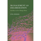 Management as Deliberation: On How to Get Things Done - Hardcover