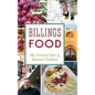 Billings Food: The Flavorful Story of Montana's Trailhead - Hardcover