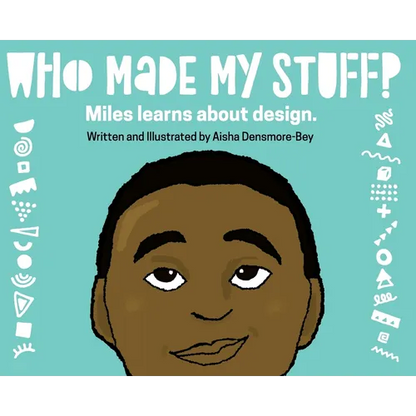 Who Made My Stuff?: Miles Learns About Design - Hardcover