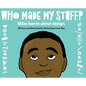 Who Made My Stuff?: Miles Learns About Design - Hardcover