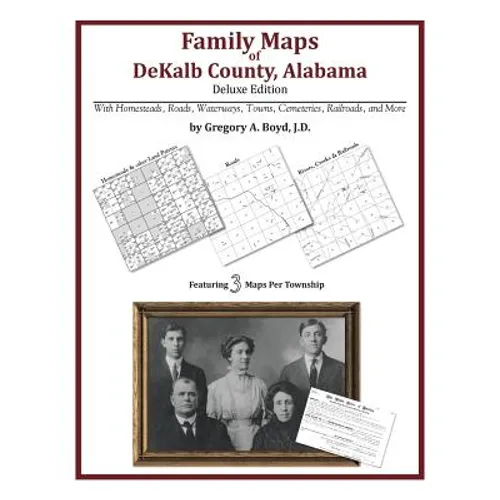 Family Maps of DeKalb County, Alabama, Deluxe Edition - Paperback
