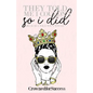 They Told Me I Couldn't So I Did,: Because I Told You I Would. - Paperback