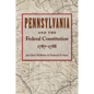 Pennsylvania and the Federal Constitution, 1787-1788 - Hardcover