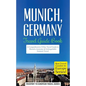 Munich: Munich, Germany: Travel Guide Book-A Comprehensive 5-Day Travel Guide to Munich, Germany & Unforgettable German Travel - Paperback