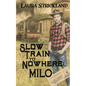 Slow Train to Nowhere: Milo - Paperback