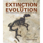 Extinction and Evolution: What Fossils Reveal about the History of Life - Hardcover