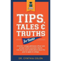 Tips, Tales, & Truths For Teens: A former college admission officer and private school counselor shares real stories and candid advice about the plan - Paperback