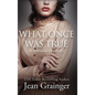 What Once Was True - Hardcover