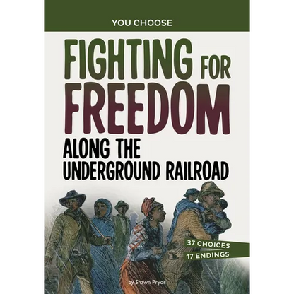 Fighting for Freedom Along the Underground Railroad: A History Seeking Adventure - Hardcover